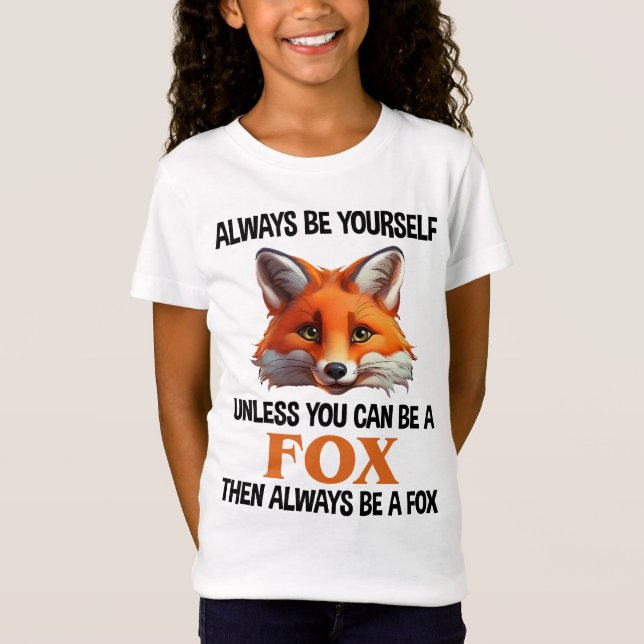 Camiseta Always Be Yourself Unless You Can Be A Fox (Anverso)