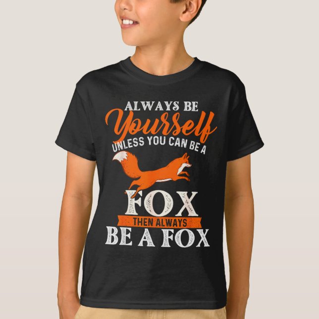 Camiseta Always Be Yourself Unless You Can Be A Fox - Fox L (Anverso)