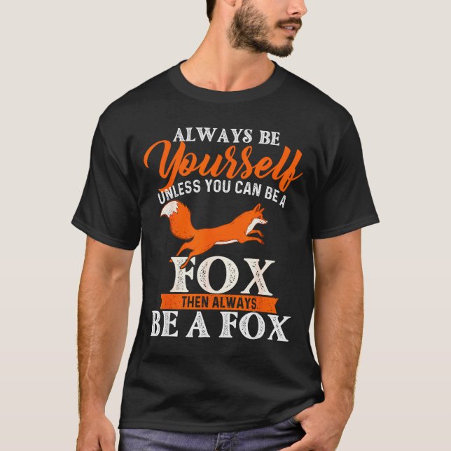 Camiseta Always Be Yourself Unless You Can Be A Fox - Fox L (Anverso)