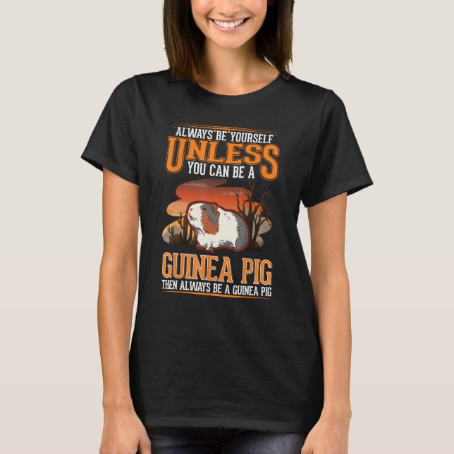 Camiseta Always be yourself Unless you can be a Guinea Pig (Anverso)