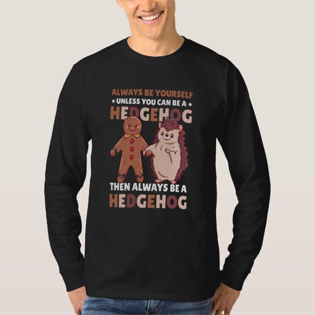 Camiseta Always be Yourself unless you can be a Hedgehog  3 (Anverso)