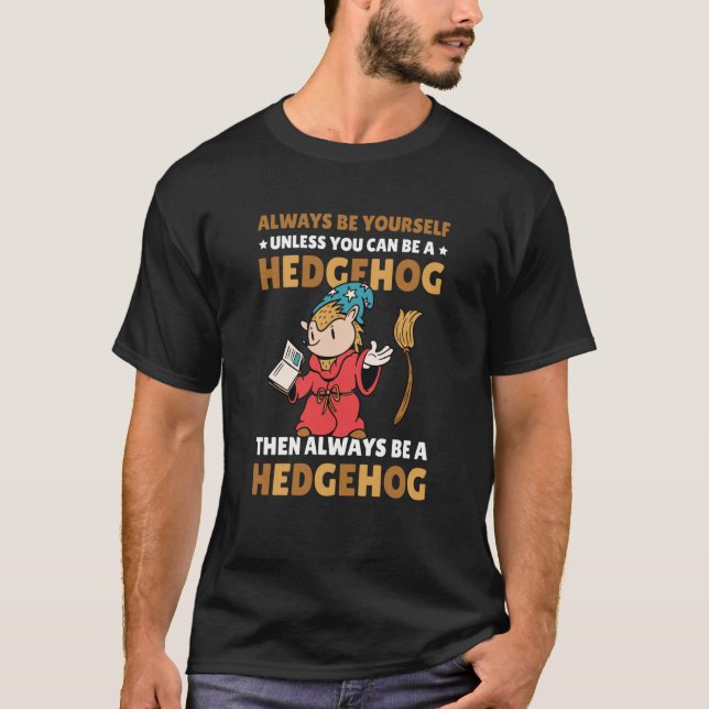 Camiseta Always be Yourself unless you can be a Hedgehog  8 (Anverso)