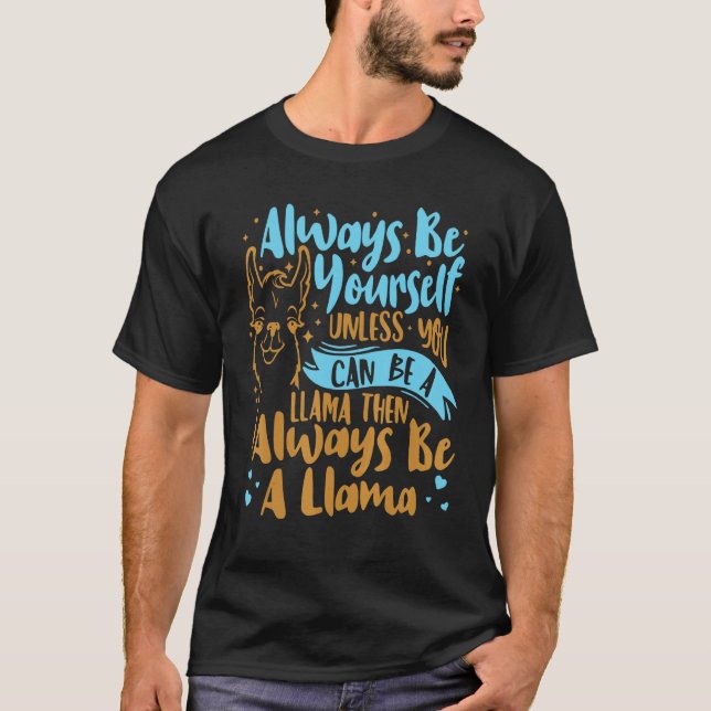 Camiseta Always Be Yourself Unless You Can Be A Llama Anima (Anverso)