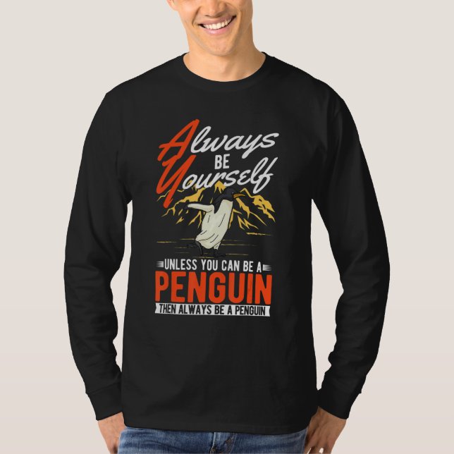 Camiseta Always be yourself Unless you can be a Penguin (Anverso)