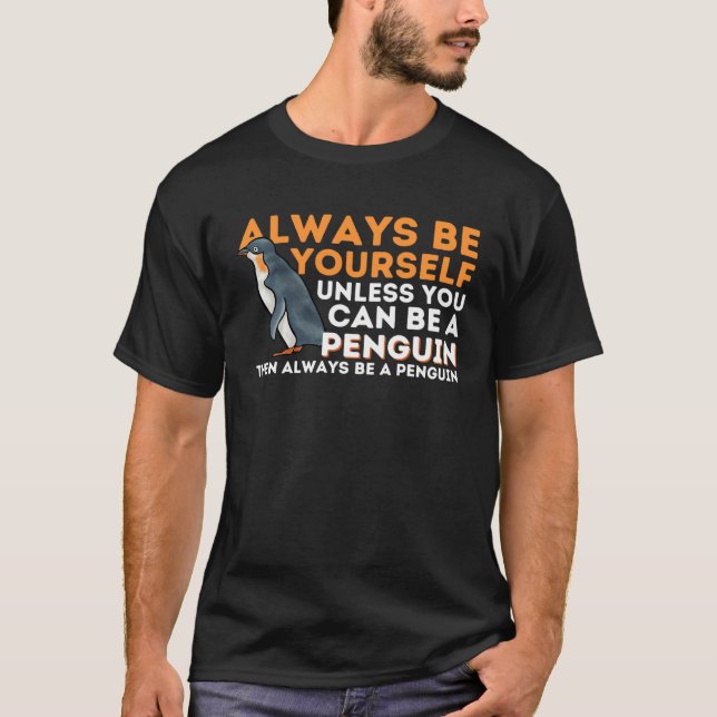 Camiseta Always Be Yourself Unless You Can Be A Penguin  Pe (Anverso)