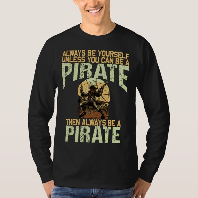 Camiseta Always be yourself unless you can be a pirate (Anverso)