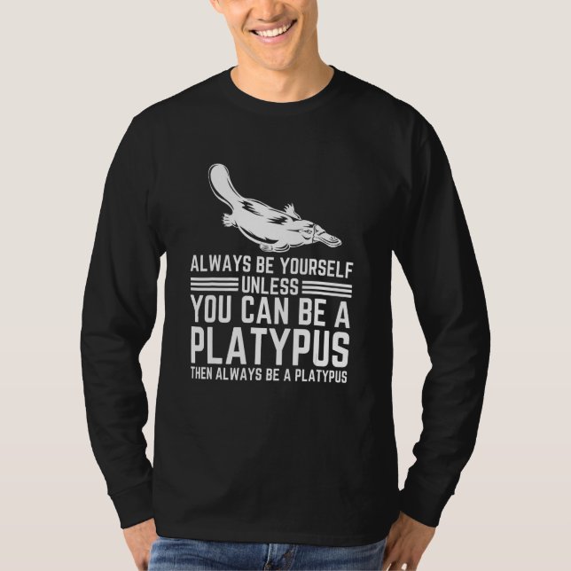 Camiseta Always Be Yourself Unless You Can Be A Platypus (Anverso)