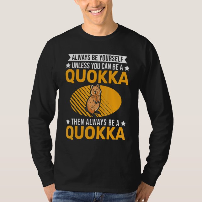Camiseta Always Be Yourself Unless You Can Be A Quokka (Anverso)