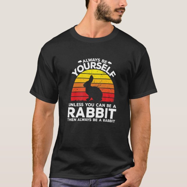 Camiseta Always Be Yourself Unless You Can Be A Rabbit   (Anverso)
