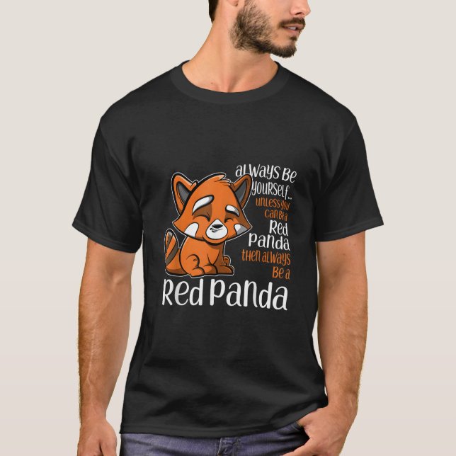 Camiseta Always Be Yourself Unless You Can Be A Red Panda (Anverso)