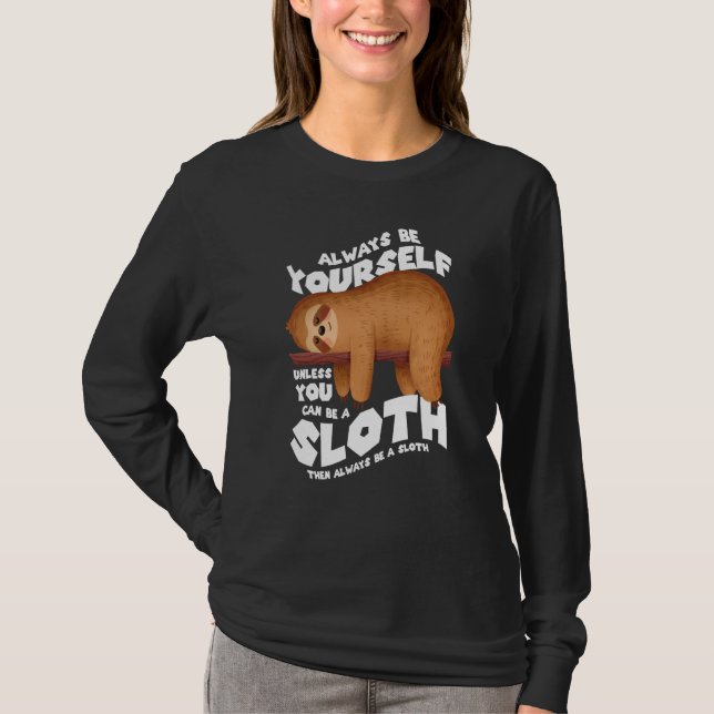 Camiseta Always be yourself unless you can be a sloth (Anverso)