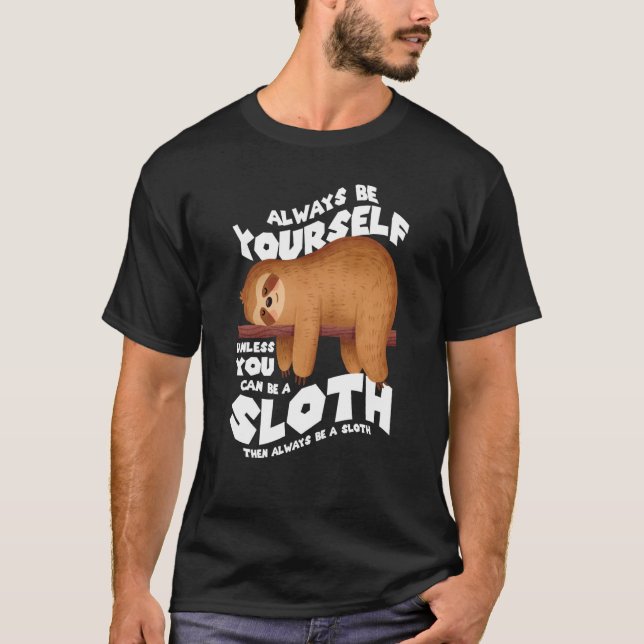 Camiseta Always be yourself unless you can be a sloth (Anverso)
