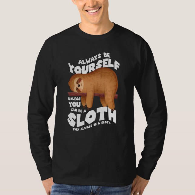 Camiseta Always be yourself unless you can be a sloth (Anverso)