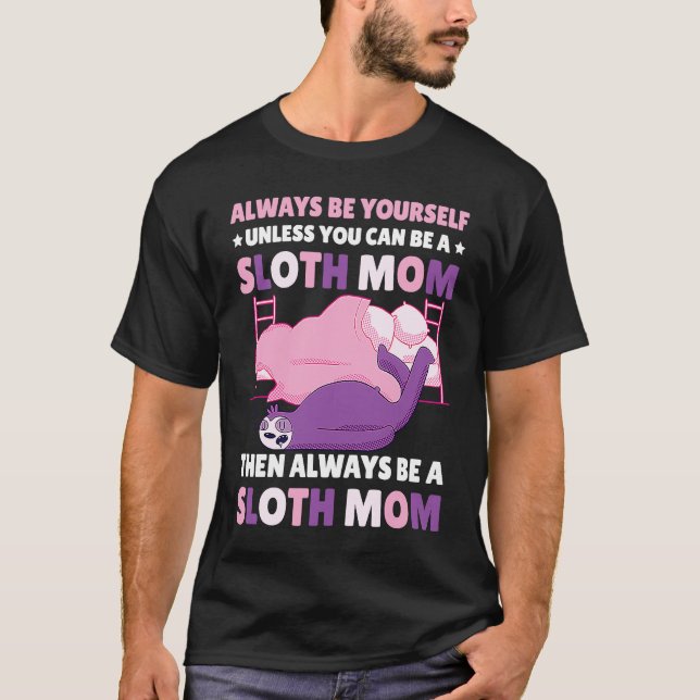 Camiseta Always be yourself unless you can be a Sloth Mom t (Anverso)