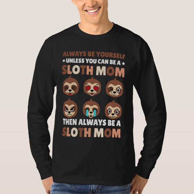 Camiseta Always be yourself unless you can be a Sloth Mom t (Anverso)