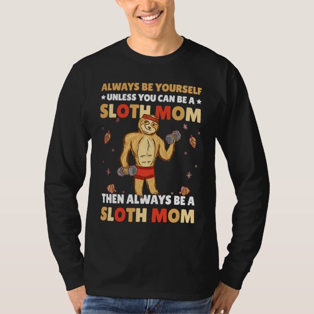 Camiseta Always be yourself unless you can be a Sloth Mom t (Anverso)
