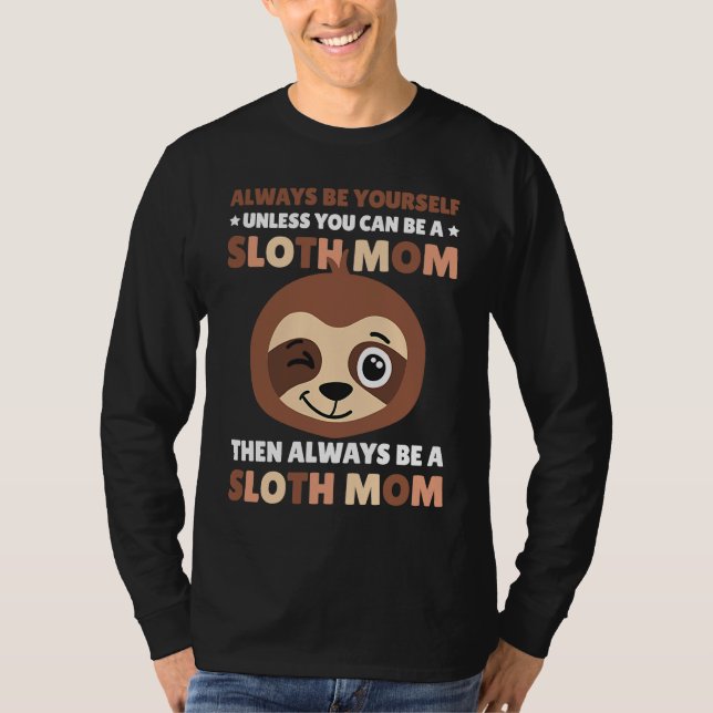 Camiseta Always be yourself unless you can be a Sloth Mom t (Anverso)