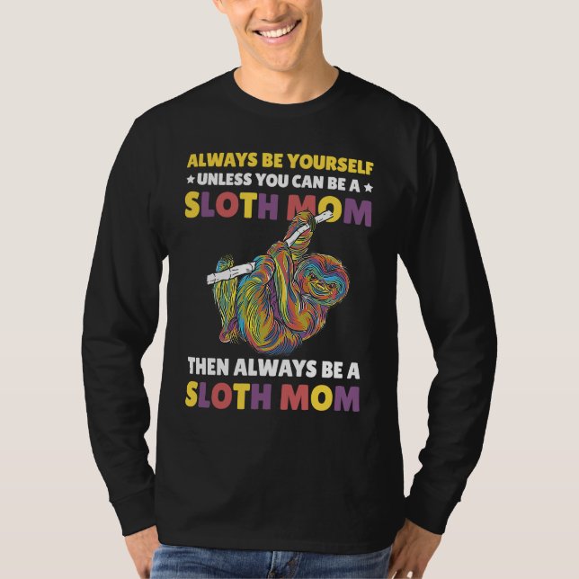 Camiseta Always be yourself unless you can be a Sloth Mom t (Anverso)