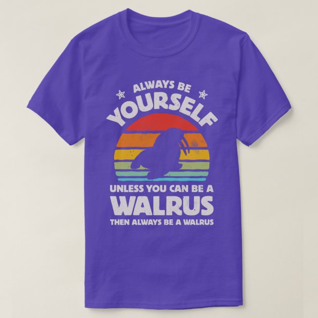 Camiseta Always Be Yourself Walrus for Men Women Boys Girls (Diseño del anverso)