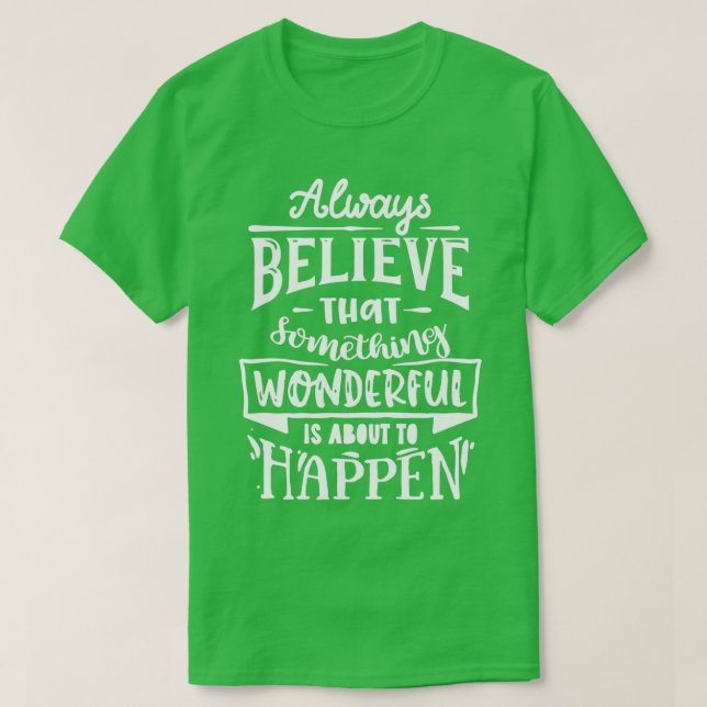 Camiseta Always believe that something wonderful Motivation (Diseño del anverso)
