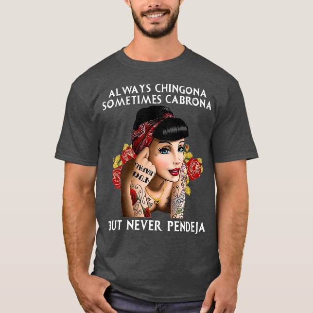 Camiseta Always Chingona But Never Pendeja (Anverso)
