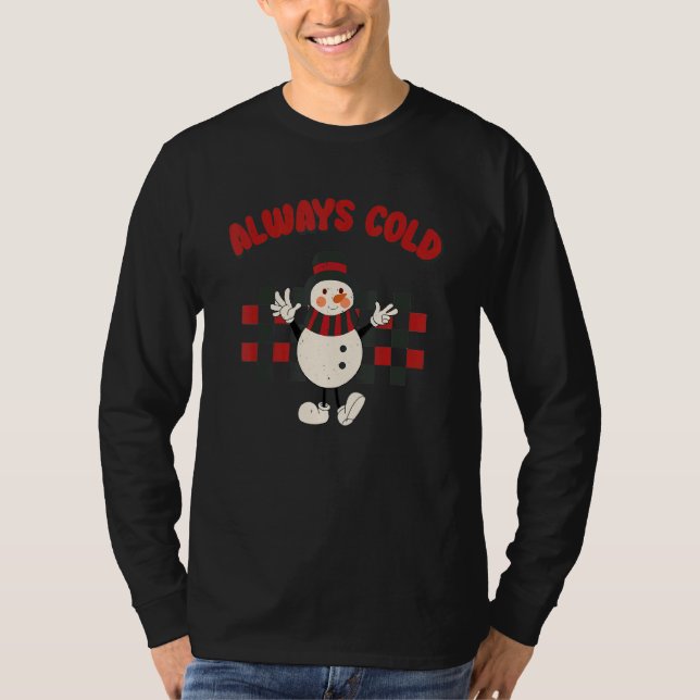 Camiseta Always Cold Cute Snowman Checkerboard Christmas 1 (Anverso)