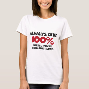 Camiseta Always give 100% - unless you're donating blood