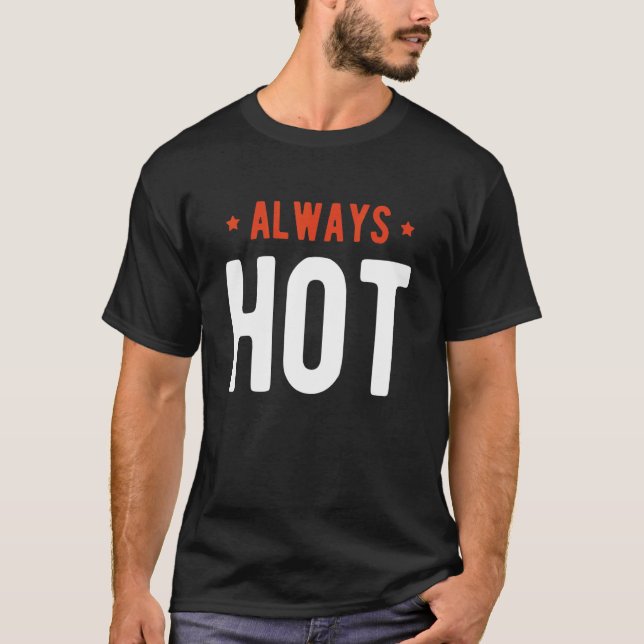 Camiseta Always Hot Always Cold  Sayings About Winter Seaso (Anverso)