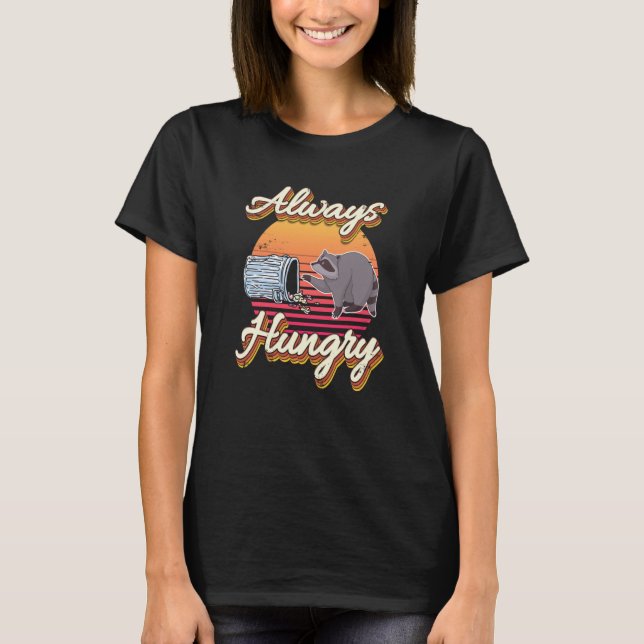 Camiseta Always Hungry trash can Hungry Racoon (Anverso)
