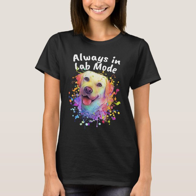 Camiseta Always in Lab Mode Labrador Retriever  Dog Breed H (Anverso)