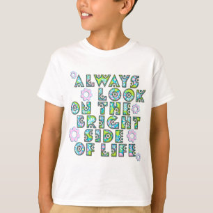 Camiseta always look on the bright of side life