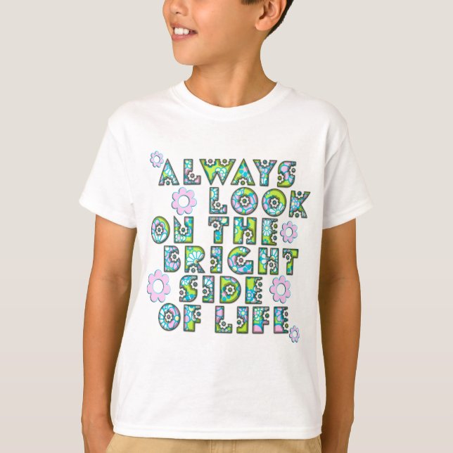 Camiseta always look on the bright of side life (Anverso)