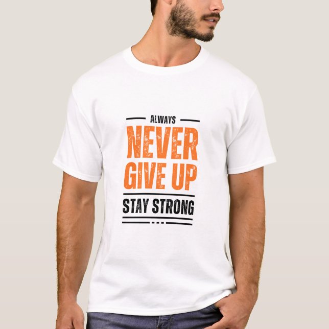 Camiseta Always never give up stay strong  (Anverso)