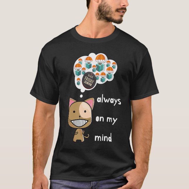 Camiseta Always on my mind ! Funny cat design Black Friday  (Anverso)