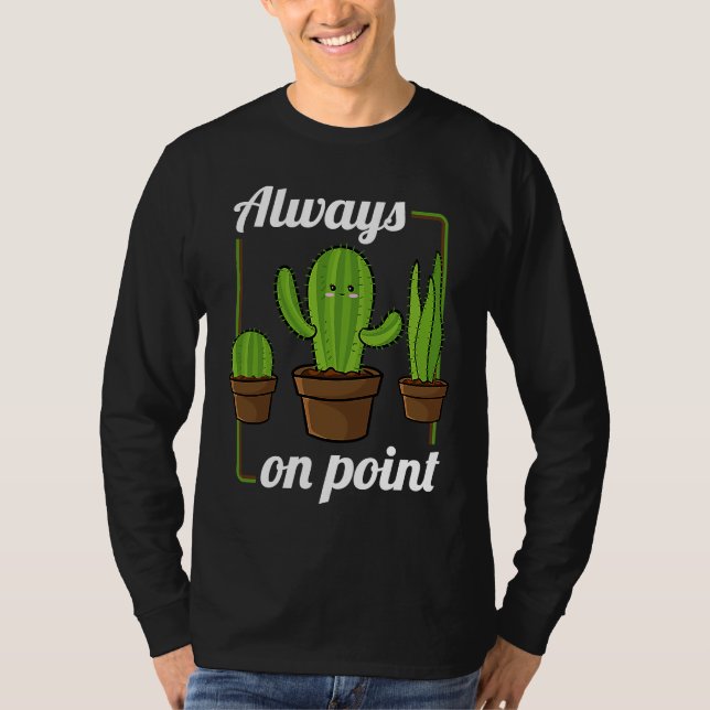 Camiseta Always On Point  Cactus Hugger Succulent Plant (Anverso)