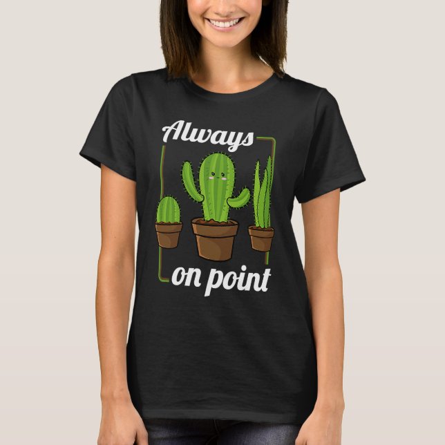 Camiseta Always On Point  Cactus Hugger Succulent Plant (Anverso)