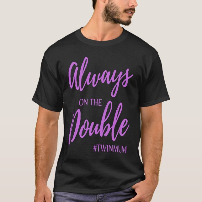 Camiseta Always on The Double Twin Mum Clothing (Anverso)