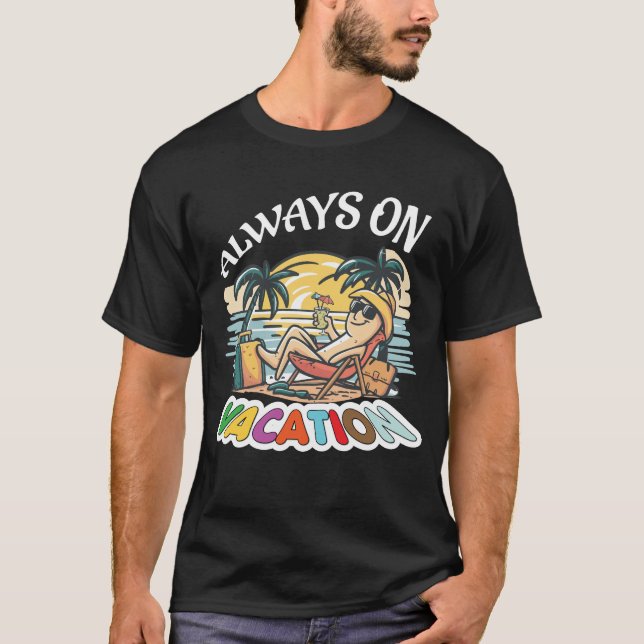 Camiseta Always On Vacation Funny Slogan (Anverso)