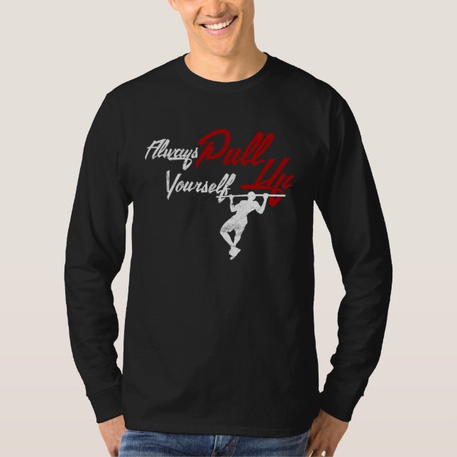 Camiseta Always Pull Your Self Up Calisthenics Street Worko (Anverso)