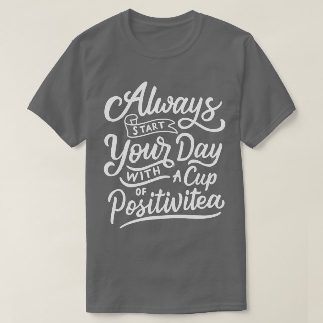 Camiseta always start your day with a cup of positivitea (Diseño del anverso)