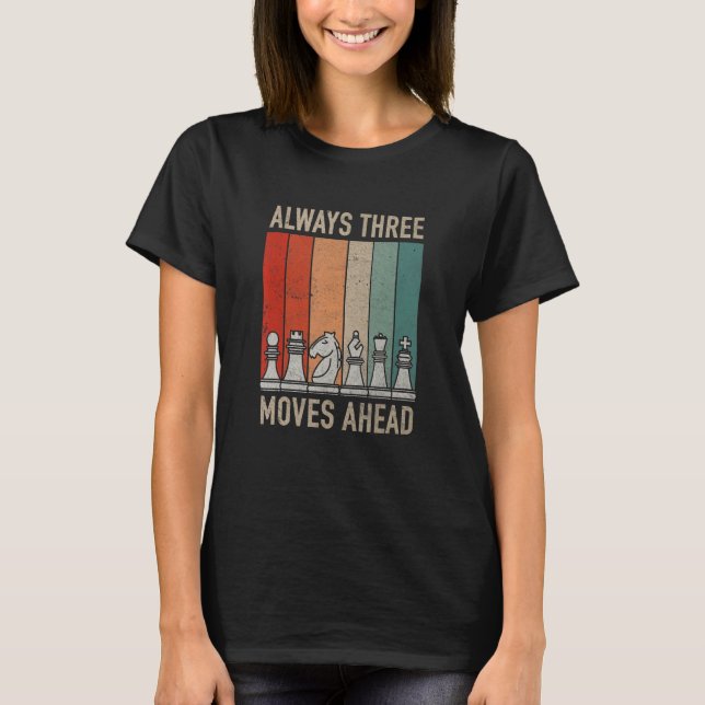 Camiseta Always Three Moves Ahead  Chess Checkmate Tourname (Anverso)