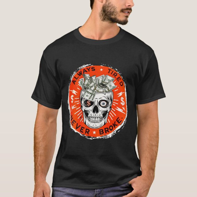 Camiseta Always Tired Never Broke Funny Skull (on Back)  (Anverso)