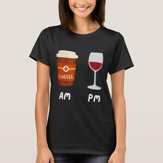 Camiseta Am Coffee Pm Wine Coffee Caffeine Wine Drinker Sh (Anverso)