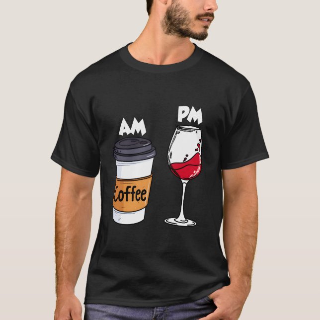 Camiseta Am Coffee Pm Wine Drinking Drinkers Alcohol (Anverso)