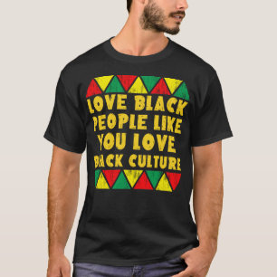 Camiseta Ama a la gente negra como si amara la cultura negr