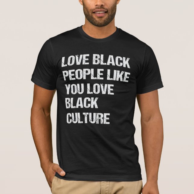 Camiseta Ama a la gente negra como tú a la cultura negra (Anverso)