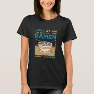 Camiseta Ama a los asiáticos como a ti te gusta Ramen