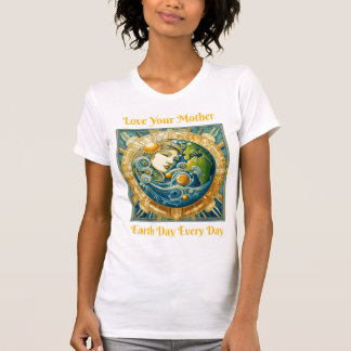 Camiseta Ama a tu madre: Día de la Tierra todos los días
