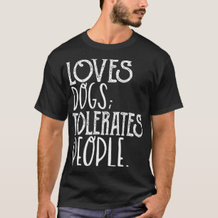 Camiseta Ama al perro a tolerar a la gente curiosa del perr