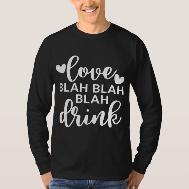 Camiseta Ama Blah Blah Beber El día de San Valentín Alcohol (Anverso)